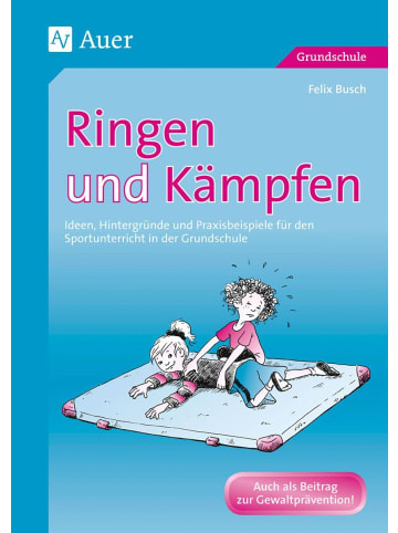 Auer Verlag Ringen und Kämpfen | Ideen, Hintergründe und Praxisbeispiele für den...