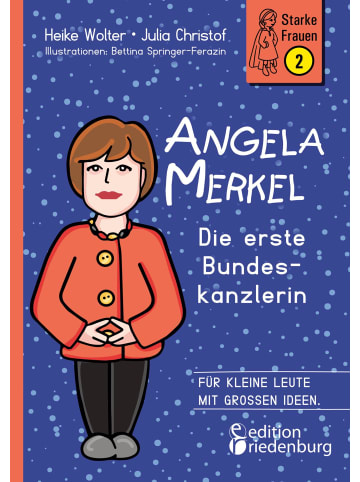 Edition Riedenburg E.U. Angela Merkel - Die erste Bundeskanzlerin | Für kleine Leute mit großen Ideen.