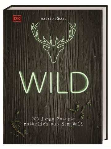 Dorling Kindersley  Wild | 200 junge Rezepte natürlich aus dem Wald