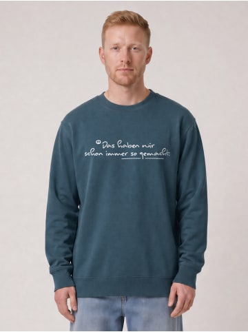 wat? Apparel Sweatshirt Das haben wir schon immer so gemacht in Petrol