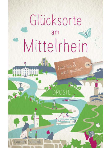 DROSTE Verlag Glücksorte am Mittelrhein | Fahr hin und werd glücklich