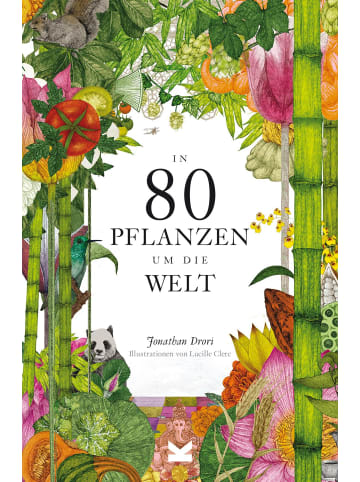 Laurence King Verlag In 80 Pflanzen um die Welt