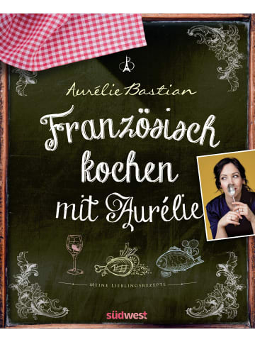 Südwest-Verlag Französisch kochen mit Aurélie