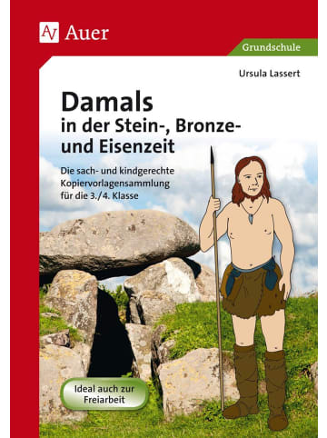 Auer Verlag Damals in der Stein-, Bronze- und Eisenzeit | Die sach- und kindgerechte...