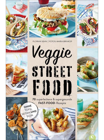 Christian Veggie Streetfood | 70 superleckere & supergesunde Fast-Food-Rezepte. Ohne...