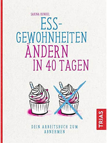 TRIAS Sachbuch - Ess-Gewohnheiten ändern in 40 Tagen