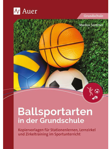 Auer Verlag Ballsportarten in der Grundschule | Kopiervorlagen für Stationenlernen,...