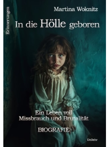 DeBehr Buch - In die Hölle geboren - Ein Leben voll Missbrauch und Brutalitä