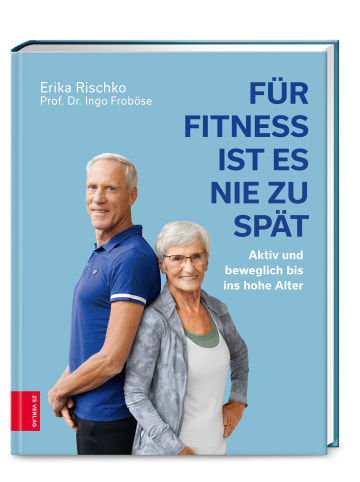 ZS Verlag Für Fitness ist es nie zu spät | Aktiv und beweglich bis ins hohe Alter