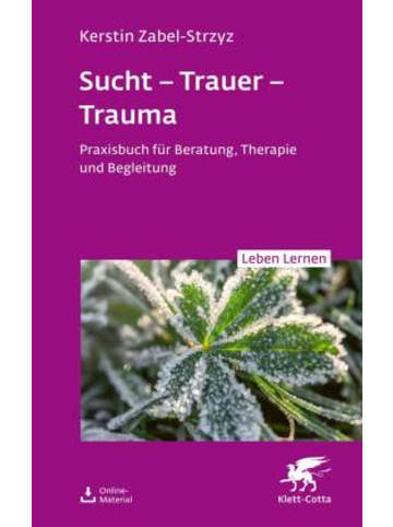 Klett-Cotta Buch - Sucht - Trauer - Trauma (Leben Lernen, Bd. 357)
