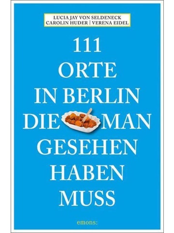 Emons 111 Orte in Berlin, die man gesehen haben muss