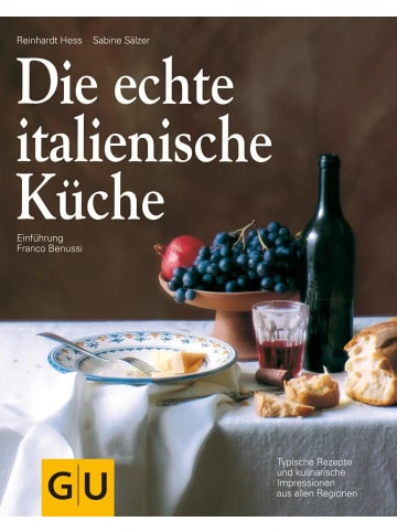 Gräfe und Unzer Die echte italienische Küche | Typische Rezepte und kulinarische Impressionen...