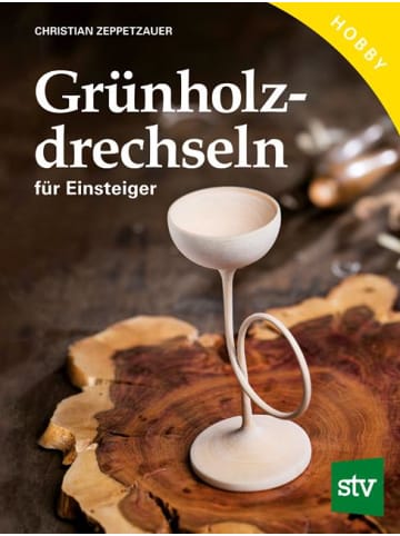 Leopold Stocker Verlag Grünholz drechseln für Einsteiger