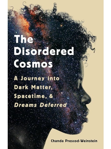 Sonstige Verlage Roman - The Disordered Cosmos: A Journey into Dark Matter, Spacetime, and Dreams