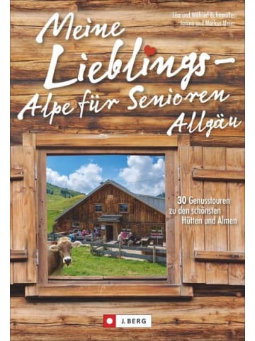 J. Berg Reisebuch - Meine Lieblings-Alpe für Senioren Allgäu