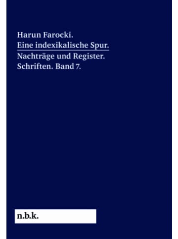 Verlag der Buchhandlung König Buch - Harun Farocki. Eine indexikalische Spur. Nachträge und Register. Ba