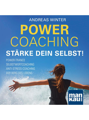 Mankau PowerCoaching. Stärke dein Selbst! | Power-Trance I Selbstwertcoaching I Der...