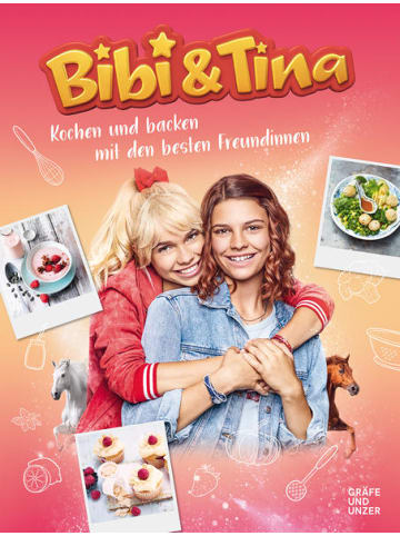 Gräfe und Unzer Kochbuch - Bibi & Tina Kochen und Backen mit den besten Freundinnen