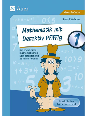 Auer Verlag Mathematik mit Detektiv Pfiffig Klasse 1 | Die wichtigsten mathematischen...