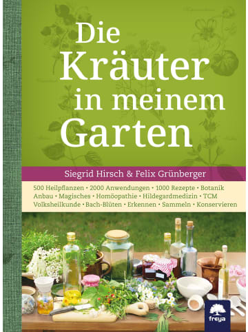 Freya Die Kräuter in meinem Garten | 500 Heilpflanzen, 2000 Anwendungen, 1000...