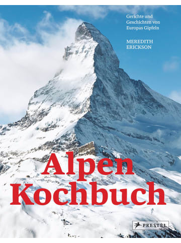 Prestel Verlag Alpen Kochbuch | Rezepte und Geschichten von Europas Gipfeln