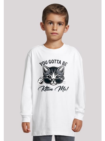 F4NT4STIC Longsleeve Shirt Kätzchen You Gotta Be Kitten Me! in weiß