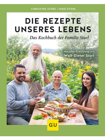 Gräfe und Unzer Die Rezepte unseres Lebens - das Kochbuch der Familie Storl