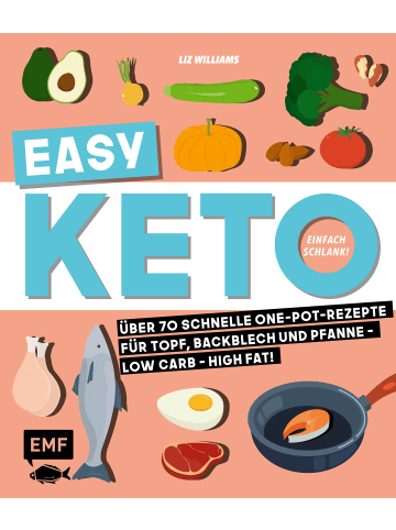 EMF Edition Michael Fischer Easy Keto - Einfach schlank! | Über 70 schnelle One-Pot-Rezepte für Topf,...