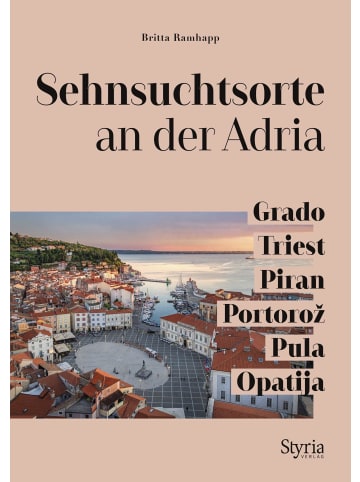 Styria Sehnsuchtsorte an der Adria | Grado - Triest - Piran - Portoroz - Pula - Opatija