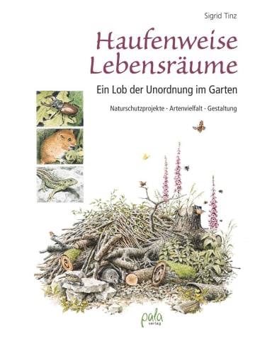 Pala Haufenweise Lebensräume | Ein Lob der Unordnung im Garten -...