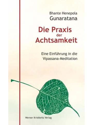 Werner Die Praxis der Achtsamkeit | Eine Einführung in die Vipassana-Meditation