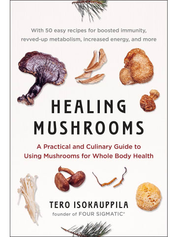 Sonstige Verlage Sachbuch - Healing Mushrooms: A Practical and Culinary Guide to Using Mushrooms