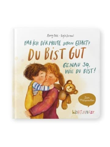 Buch - Hab ich dir heute schon gesagt? Du bist gut - Genau so, wie du bist!