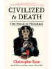 Sonstige Verlage Sachbuch - Civilized to Death: The Price of Progress