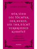 Goldegg Buch - Wir sind die Töchter der Hexen, die ihr nicht verbrennen konntet. w