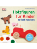 DK Hobbybuch - Holzfiguren für Kinder selbst machen