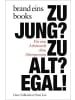 Brand Eins Books Buch - Zu jung? Zu alt? Egal!
