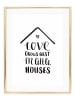 Tales by Jen Poster / Kunstdruck "Love grows best in little houses" I Ohne Rahmen