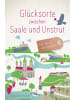 DROSTE Verlag Glücksorte zwischen Saale und Unstrut | Fahr hin & werd glücklich