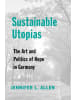 Harvard Buch - Sustainable Utopias - The Art and Politics of Hope in Germany