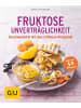 Gräfe und Unzer Fruktose-Unverträglichkeit | Beschwerdefrei mit dem 3-Phasen-Programm