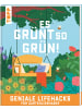 Frech Buch - Es grünt so grün! Geniale Lifehacks für Gartenliebhaber