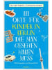 Emons Verlag Buch - 111 Orte für Kinder in Berlin, die man gesehen haben muss