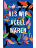 Diogenes Roman - Als wir Vögel waren