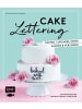 EMF Edition Michael Fischer Kochbuch - Cake Lettering – Torten, Cupcakes, Kekse backen und verzieren