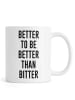 Juniqe Tasse "Be Better" in Schwarz & Weiß