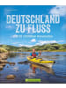 Bruckmann Deutschland zu Fluss | Die 50 schönsten Kanurouten
