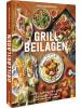 Christian Grill-Beilagen | 100 Rezepte, die dem Fleisch die Show stehlen. Salate,...