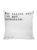 Mr. & Mrs. Panda Kuschel Kissen Mir reicht es! Ich... mit Spruch in Weiß