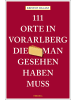 Emons Verlag Buch - 111 Orte im Vorarlberg, die man gesehen haben muss
